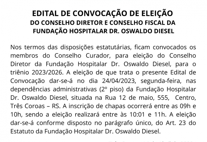 Foto EDITAL DE CONVOCAÇÃO DE ELEIÇÃO DO CONSELHO DIRETOR E CONSELHO FISCAL DA FUNDAÇÃO HOSPITALAR DR. OSWALDO DIESEL